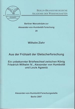 Aus der Frühzeit der Gletscherforschung. Ein unbekannter Briefwechsel zwischen König Friedrich Wi...