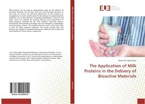 Imagen del vendedor de The Application of Milk Proteins in the Delivery of Bioactive Materials a la venta por BuchWeltWeit Ludwig Meier e.K.