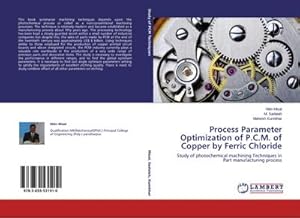 Seller image for Process Parameter Optimization of P.C.M. of Copper by Ferric Chloride for sale by BuchWeltWeit Ludwig Meier e.K.