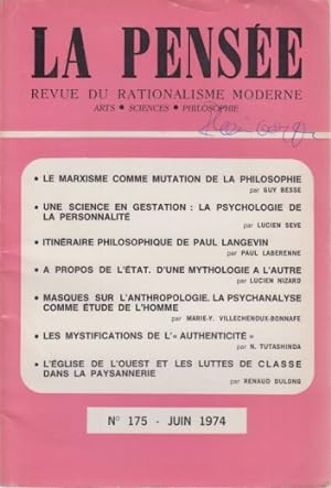 N° 175, Juin 1974. La pensée. Revue de rationalisme moderne. Arts Sciences Philosophie. N° 175, J...