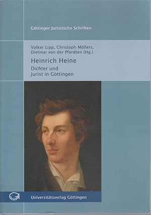 Heinrich Heine. Dichter und Jurist in Göttingen. Göttinger Juristische Schriften, Bd. 1.