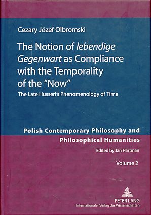 Seller image for The notion of lebendige Gegenwart as compliance with the temporality of the "now". The late Husserl's phenomenology of time. Polish contemporary philosophy and philosophical humanities Vol. 2. for sale by Fundus-Online GbR Borkert Schwarz Zerfa