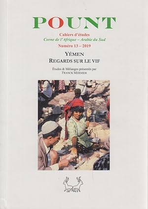 Image du vendeur pour Ymen. Regards sur le vif. POUNT: Cahiers d'tudes. Corne de l'Afrique - Arabie du Sud. Numro 13, 2019. mis en vente par Fundus-Online GbR Borkert Schwarz Zerfa