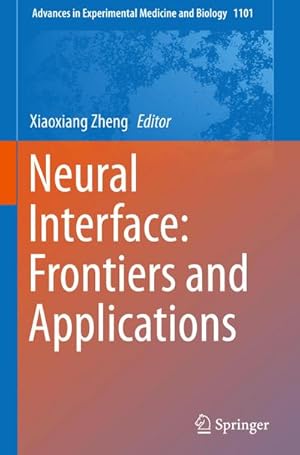 Immagine del venditore per Neural Interface: Frontiers and Applications venduto da BuchWeltWeit Ludwig Meier e.K.