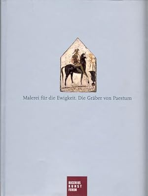 Bild des Verkufers fr Malerei fr die Ewigkeit. Die Grber von Paestum. Anlsslich der Ausstellung im Bucerius-Kunst-Forum, Hamburg, 13. Oktober 2007 bis 20. Januar 2008. Publikationen des Bucerius-Kunst-Forums. zum Verkauf von Fundus-Online GbR Borkert Schwarz Zerfa