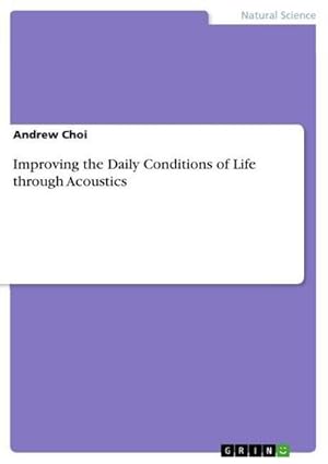 Seller image for Improving the Daily Conditions of Life through Acoustics for sale by BuchWeltWeit Ludwig Meier e.K.