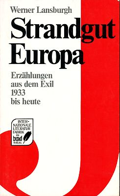 Strandgut Europa. Erzählungen aus dem Exil 1933 bis heute.