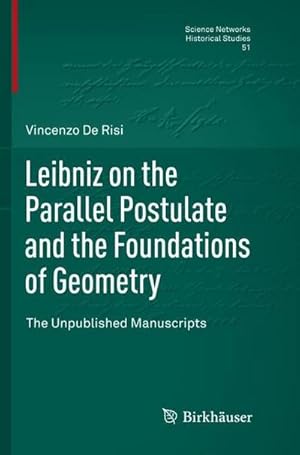 Imagen del vendedor de Leibniz on the Parallel Postulate and the Foundations of Geometry a la venta por BuchWeltWeit Ludwig Meier e.K.