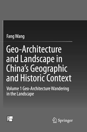 Immagine del venditore per Geo-Architecture and Landscape in Chinas Geographic and Historic Context venduto da BuchWeltWeit Ludwig Meier e.K.