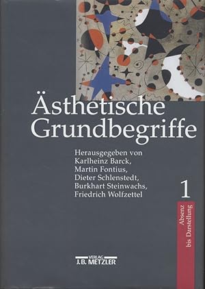 Ästhetische Grundbegriffe, Bd. 1: Absenz bis Darstellung. Historisches Wörterbuch in sieben Bänden.