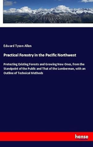 Bild des Verkufers fr Practical Forestry in the Pacific Northwest zum Verkauf von BuchWeltWeit Ludwig Meier e.K.