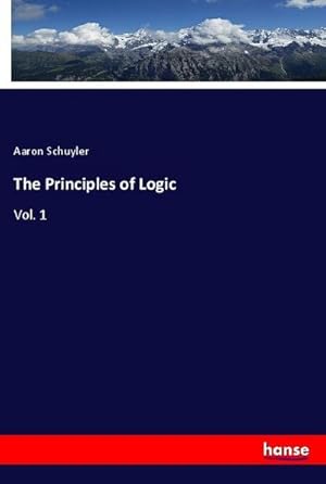 Image du vendeur pour The Principles of Logic mis en vente par BuchWeltWeit Ludwig Meier e.K.