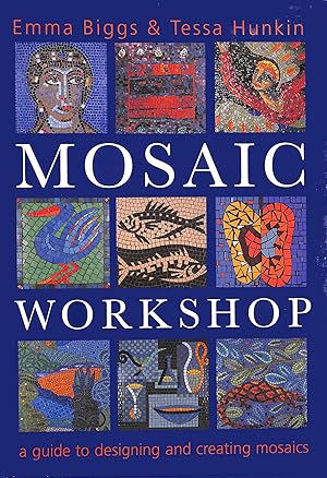 Seller image for The Mosaic Workshop: A Practical Guide to Designing and Creating Mosaics for sale by M Godding Books Ltd