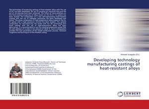 Imagen del vendedor de Developing technology manufacturing castings of heat-resistant alloys a la venta por BuchWeltWeit Ludwig Meier e.K.