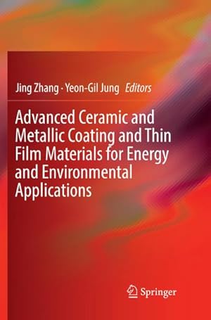 Seller image for Advanced Ceramic and Metallic Coating and Thin Film Materials for Energy and Environmental Applications for sale by BuchWeltWeit Ludwig Meier e.K.
