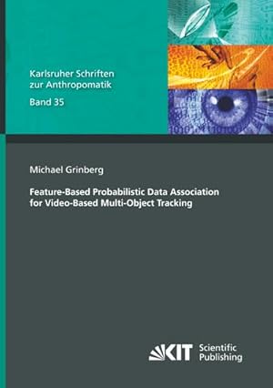 Seller image for Feature-Based Probabilistic Data Association for Video-Based Multi-Object Tracking for sale by BuchWeltWeit Ludwig Meier e.K.