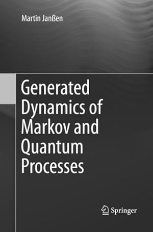 Image du vendeur pour Generated Dynamics of Markov and Quantum Processes mis en vente par BuchWeltWeit Ludwig Meier e.K.