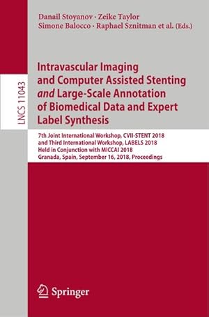 Seller image for Intravascular Imaging and Computer Assisted Stenting and Large-Scale Annotation of Biomedical Data and Expert Label Synthesis for sale by BuchWeltWeit Ludwig Meier e.K.