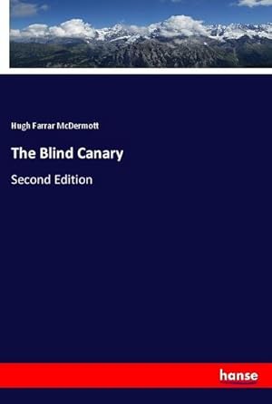 Image du vendeur pour The Blind Canary mis en vente par BuchWeltWeit Ludwig Meier e.K.