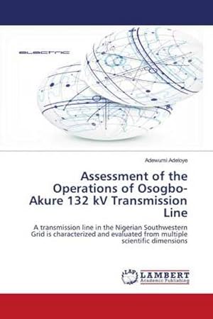 Image du vendeur pour Assessment of the Operations of Osogbo-Akure 132 kV Transmission Line mis en vente par BuchWeltWeit Ludwig Meier e.K.