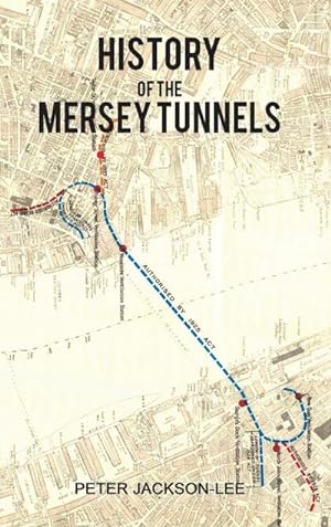 Imagen del vendedor de History of the Mersey Tunnels a la venta por BuchWeltWeit Ludwig Meier e.K.