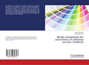 Image du vendeur pour Model calculations for colorimetry of radiation sources. Textbook mis en vente par BuchWeltWeit Ludwig Meier e.K.