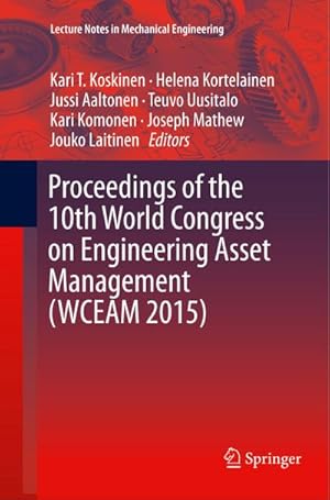 Imagen del vendedor de Proceedings of the 10th World Congress on Engineering Asset Management (WCEAM 2015) a la venta por BuchWeltWeit Ludwig Meier e.K.
