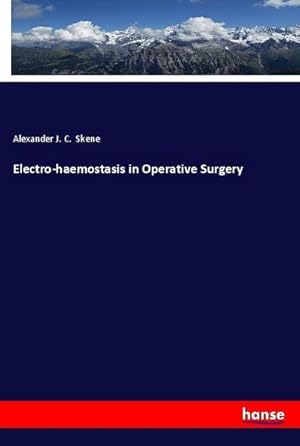 Image du vendeur pour Electro-haemostasis in Operative Surgery mis en vente par BuchWeltWeit Ludwig Meier e.K.