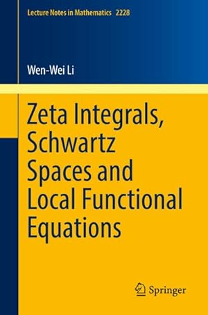 Seller image for Zeta Integrals, Schwartz Spaces and Local Functional Equations for sale by BuchWeltWeit Ludwig Meier e.K.