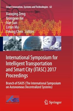 Seller image for International Symposium for Intelligent Transportation and Smart City (ITASC) 2017 Proceedings for sale by BuchWeltWeit Ludwig Meier e.K.