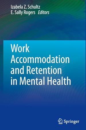 Immagine del venditore per Work Accommodation and Retention in Mental Health venduto da BuchWeltWeit Ludwig Meier e.K.