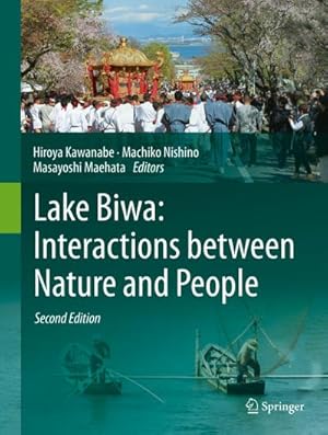 Image du vendeur pour Lake Biwa: Interactions between Nature and People mis en vente par BuchWeltWeit Ludwig Meier e.K.