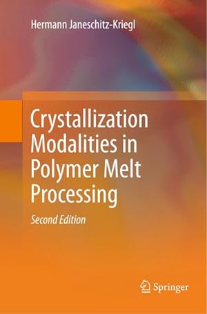 Seller image for Crystallization Modalities in Polymer Melt Processing for sale by BuchWeltWeit Ludwig Meier e.K.