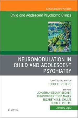 Seller image for Neuromodulation in Child and Adolescent Psychiatry, an Issue of Child and Adolescent Psychiatric Clinics of North America for sale by BuchWeltWeit Ludwig Meier e.K.