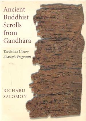 Seller image for Ancient Buddhist Scrolls from Gandhara: The British Library Kharosthi Fragments for sale by Bij tij en ontij ...