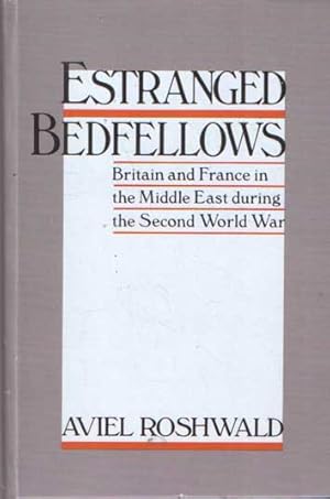 Bild des Verkufers fr Estranged Bedfellows: Britain and France in the Middle East During the Second World War zum Verkauf von Bij tij en ontij ...