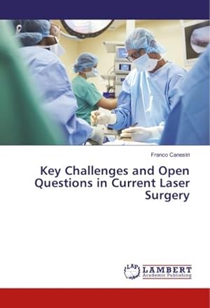 Bild des Verkufers fr Key Challenges and Open Questions in Current Laser Surgery zum Verkauf von BuchWeltWeit Ludwig Meier e.K.