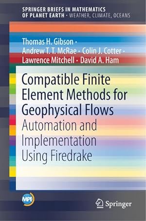 Image du vendeur pour Compatible Finite Element Methods for Geophysical Flows mis en vente par BuchWeltWeit Ludwig Meier e.K.