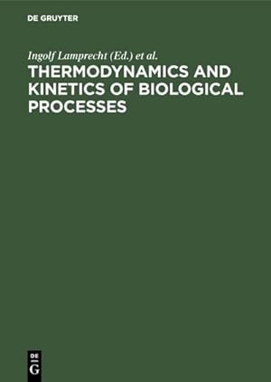 Seller image for Thermodynamics and Kinetics of Biological Processes for sale by BuchWeltWeit Ludwig Meier e.K.