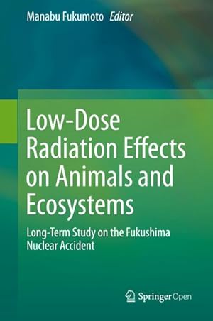 Bild des Verkufers fr Low-Dose Radiation Effects on Animals and Ecosystems zum Verkauf von BuchWeltWeit Ludwig Meier e.K.