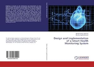 Bild des Verkufers fr Design and Implementation of a Smart Health Monitoring System zum Verkauf von BuchWeltWeit Ludwig Meier e.K.
