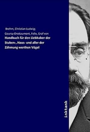 Imagen del vendedor de Handbuch fr den Liebhaber der Stuben-, Haus- und aller der Zhmung werthen Vgel a la venta por BuchWeltWeit Ludwig Meier e.K.