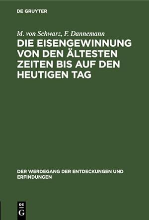 Seller image for Die Eisengewinnung von den ltesten Zeiten bis auf den heutigen Tag for sale by BuchWeltWeit Ludwig Meier e.K.