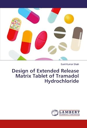 Imagen del vendedor de Design of Extended Release Matrix Tablet of Tramadol Hydrochloride a la venta por BuchWeltWeit Ludwig Meier e.K.