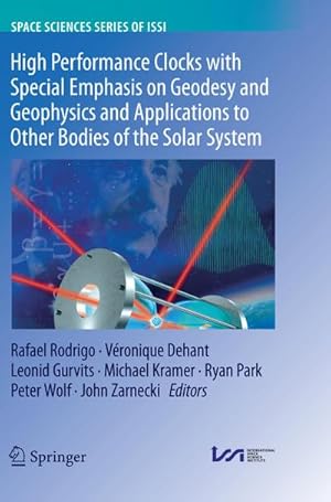 Imagen del vendedor de High Performance Clocks with Special Emphasis on Geodesy and Geophysics and Applications to Other Bodies of the Solar System a la venta por BuchWeltWeit Ludwig Meier e.K.