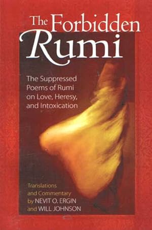 Seller image for The Forbidden Rumi: The Suppressed Poems of Rumi on Love, Heresy, and Intoxication for sale by Bij tij en ontij ...