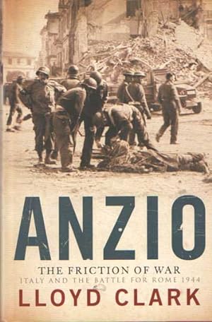 Immagine del venditore per Anzio the Friction of War. Italy and the Battle for Rome 1944. venduto da Bij tij en ontij ...