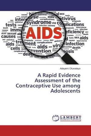 Image du vendeur pour A Rapid Evidence Assessment of the Contraceptive Use among Adolescents mis en vente par BuchWeltWeit Ludwig Meier e.K.