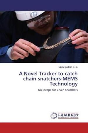 Image du vendeur pour A Novel Tracker to catch chain snatchers-MEMS Technology mis en vente par BuchWeltWeit Ludwig Meier e.K.