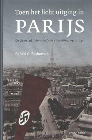 Image du vendeur pour Toen het licht uitging in Parijs. De lichtstad tijdens de Duitse bezetting, 1940-1944 mis en vente par Bij tij en ontij ...